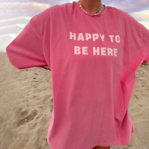 "I Am Just Happy To Be Here" Print T-Shirt - Sopula